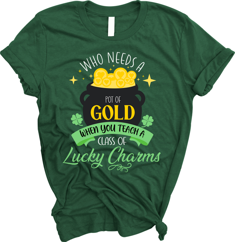 “Who Needs A Pot Of Gold” Tee