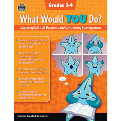 What Would YOU Do?: Exploring Difficult Decisions and Considering Consequences (Gr. 3–4)-shop.theteacherscrate