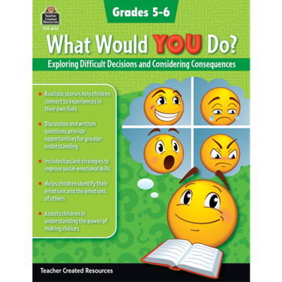 What Would YOU Do?: Exploring Difficult Decisions and Considering Consequences (Gr. 5–6)-shop.theteacherscrate